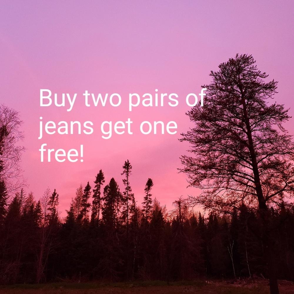 BUY TWO PAIRS OF JEANS, GET ONE FREE!
